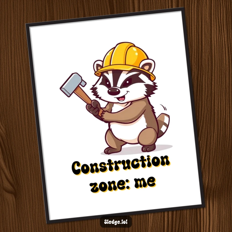 Funny Badger Poster, a determined badger in a construction hat, swinging a large sledgehammer, showcasing grit and humor.