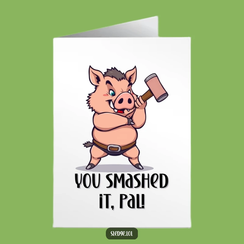 Boar Sledgehammer Congrats Card Free Printable - Mighty Funny Downloadable Greeting